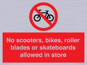 No scooters, bikes, roller blades or skateboards allowed in store